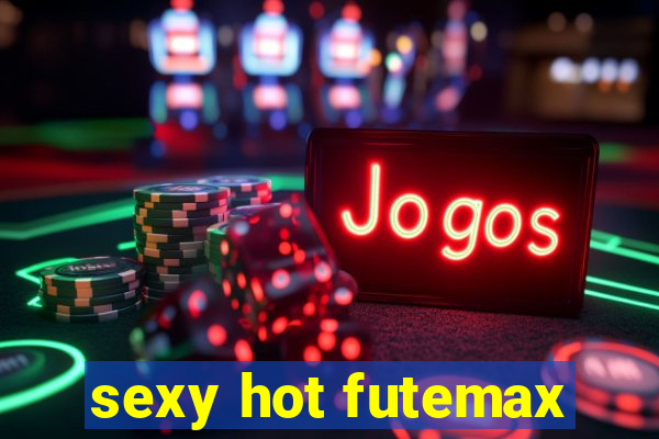 sexy hot futemax